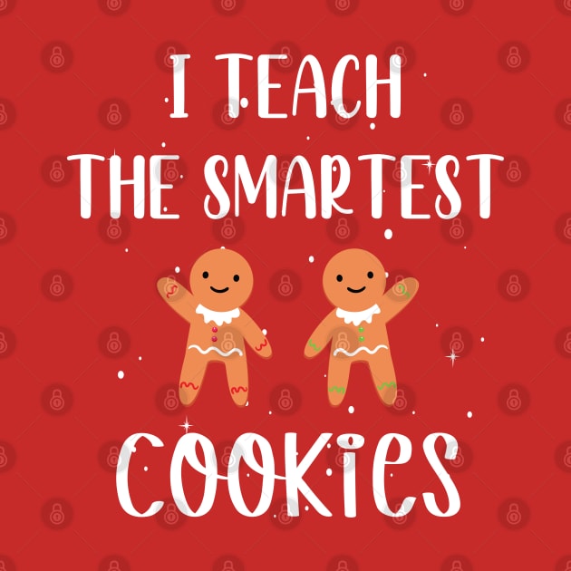 I Teach the Smartest Cookies / Funny Cookies Teacher Christmas / Cute Little Cookies Christmas Teacher Gift by WassilArt