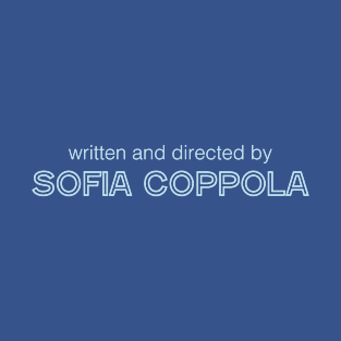 Written and Directed by Sofia Coppola T-Shirt