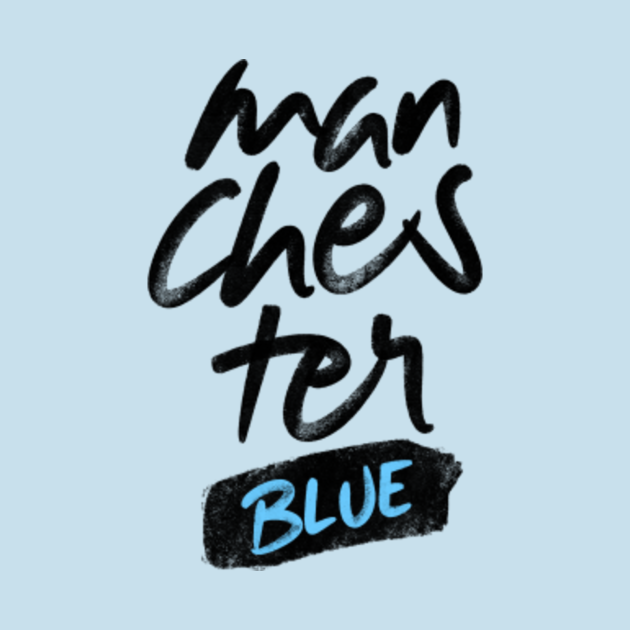 Manchester is blue hand lettering design Manchester City TShirt