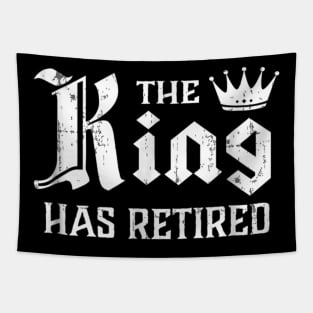 The King Has Retired T Shirt Retirement Gift Tapestry