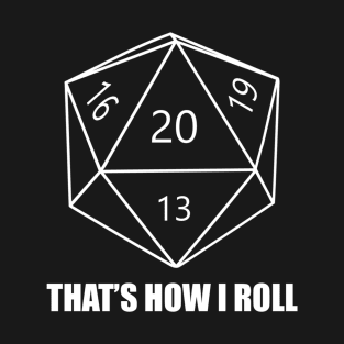 D20 Dice - That's how I roll T-Shirt