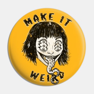 Make It Weird! Pin