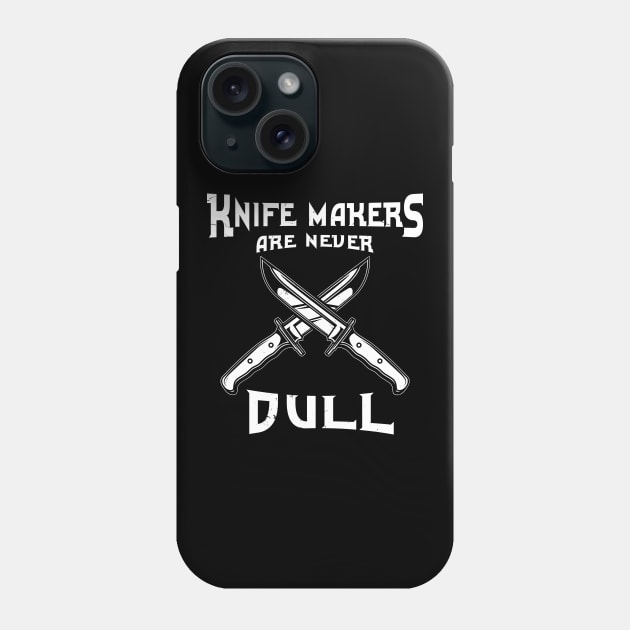 Knife Maker Cutler Knifemaker Knifemaking Gift Phone Case by Dolde08