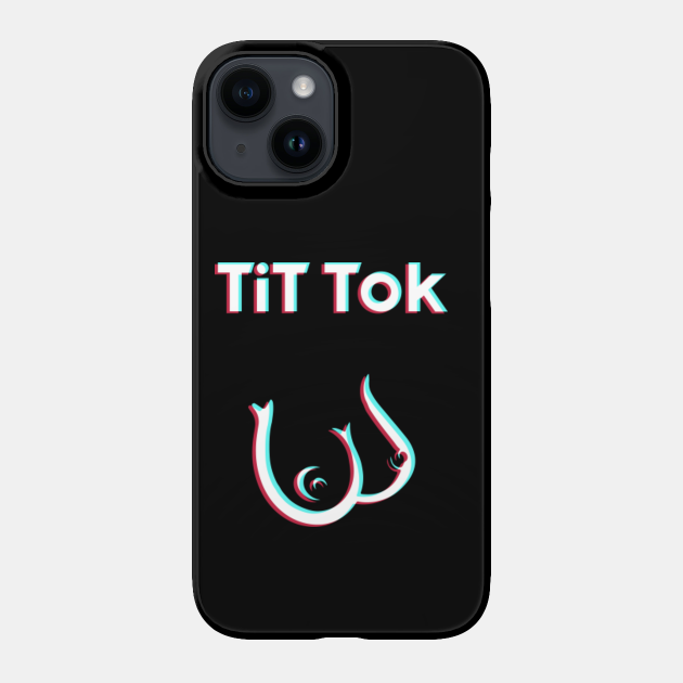 Tit Tok Funny Spoof Logo - Funny Tik Tok - Phone Case | TeePublic Tit Tok Funny Spoof Logo - Funny Tik Tok - Phone Case | TeePublic