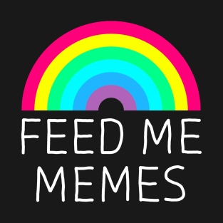 Feed Me Memes White T-Shirt