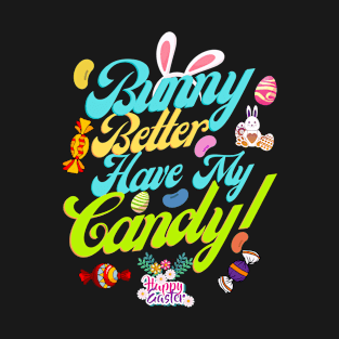 Bunny Better Have My Candy Design T-Shirt