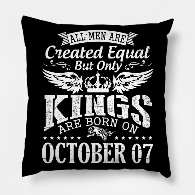 All Men Are Created Equal But Only Kings Are Born On October 07 Happy Birthday To Me Papa Dad Son Pillow by DainaMotteut