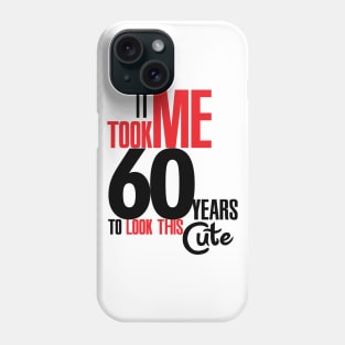 It took me 60 years Phone Case