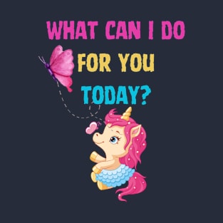 What can I do for you today? T-Shirt