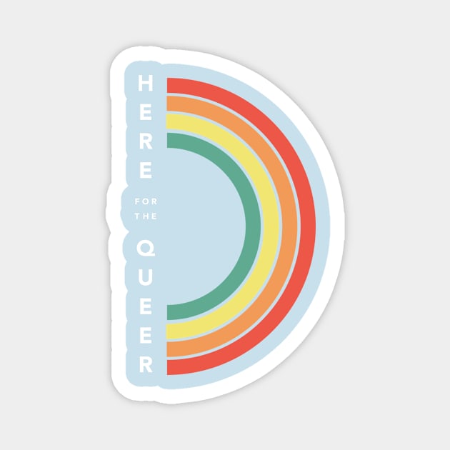 "Here for the Queer" Magnet by ModernQueerApparel