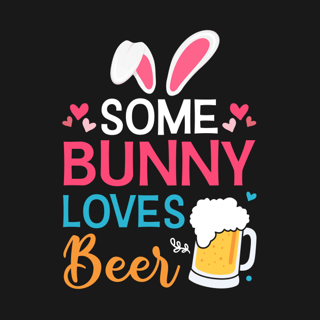 Some Bunny Loves Beer Easter Day by cruztdk5