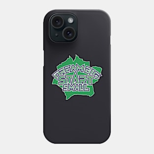 Dream Big Start Small Phone Case