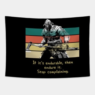 Warriors Quotes XV: "If it's endureable, then endure it. Stop complaining." Tapestry