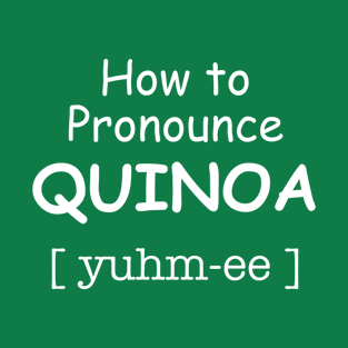 How to Pronounce Quinoa T-Shirt