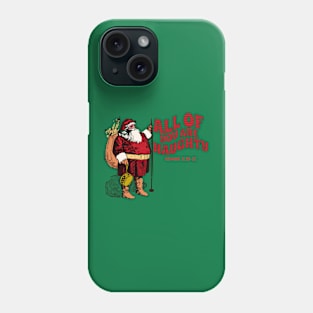 Santa Says All of You Are Naughty Phone Case