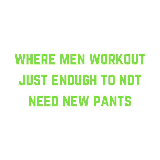 Front: Dad Bod Fitness Back: Where Men Workout Just Enough to Not Need New Pants by ModernHusbands