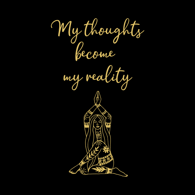 My thoughts become my reality by Paciana Peroni