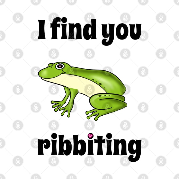 You're Ribbiting by DitzyDonutsDesigns