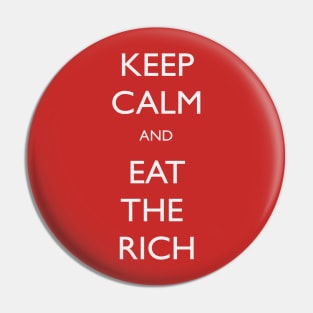 Keep Calm and Eat The Rich Pin