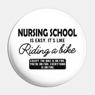 Nurse - Nursing School is easy. It's like riding a bike Pin