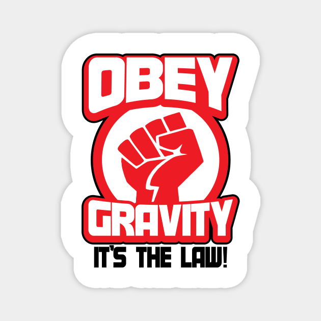 Obey Gravity It's The Law Funny Science Joke Magnet by ckandrus