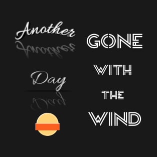 Gone with the wind another day T-Shirt