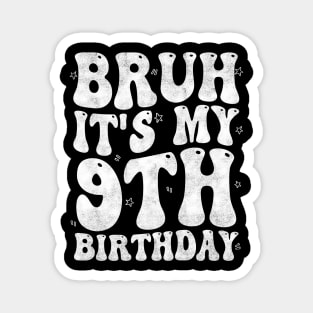 Bruh It's My 9th Birthday 9 Year Old Birthday, kids 9th Birthday Magnet