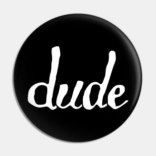 dude Pin