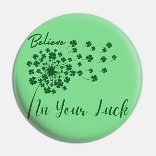 Believe In Your Luck Pin