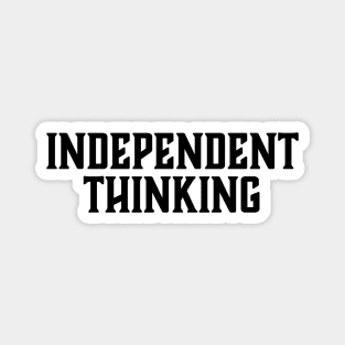 Independent Thinking is a thinking differently saying Magnet