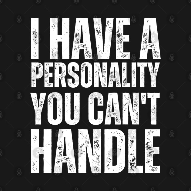 I Have a Personality You Can't Handle Unapologetic Personality by Quote'x