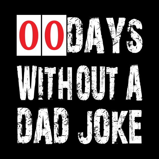 Funny 00 Days Without A Dad Joke by CoApparel