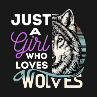 Just a girl who loves wolfes T-Shirt