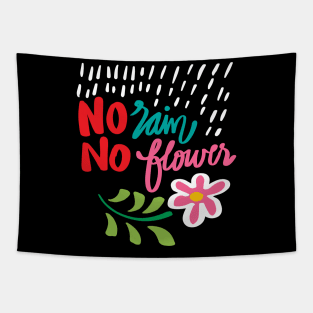 No rain no flowers hand drawn lettering calligraphy Tapestry