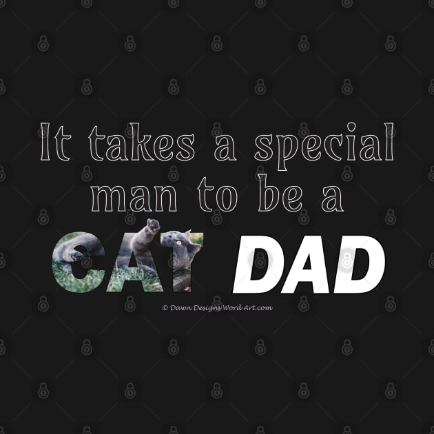 It takes a special man to be a cat dad - grey cat oil painting word art by DawnDesignsWordArt