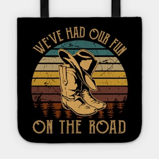 We've Had Our Fun. On The Road Boot Hat Cowboy Tote