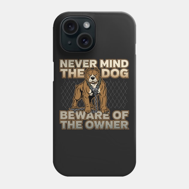 Dog Beware Of The Owner Phone Case by RadStar