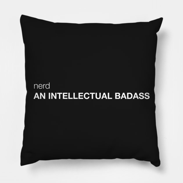 Nerd, an Intellectual Badass Pillow by ebart