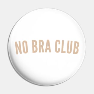 No Bra Club. Funny I Hate Bras Saying. Neutral Pin
