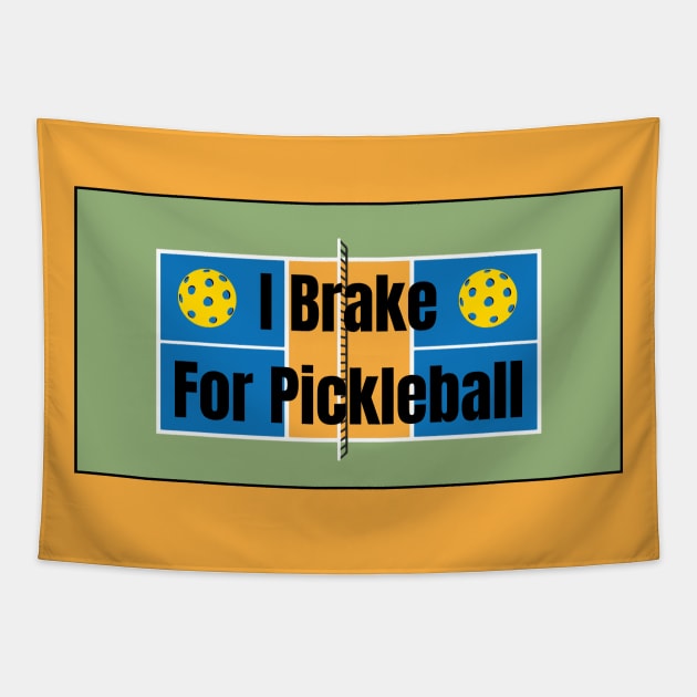 I Brake for Pickleball Tapestry by numpdog