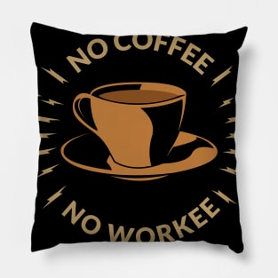 No Coffee No Workee Pillow