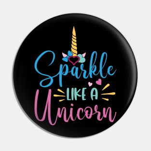 sparkle like a unicorn Pin