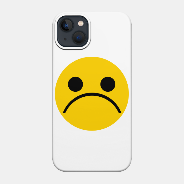 Sad Face - Bad Day - Phone Case