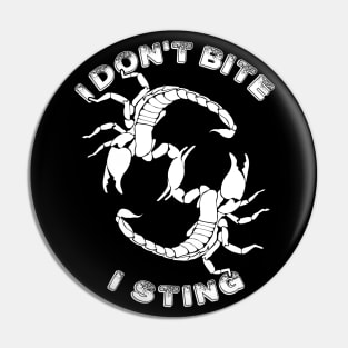 I don't bite, I sting - Scorpio Quote Pin