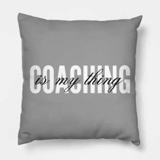 Coaching is my thing Pillow