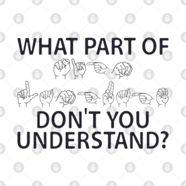 what part of dont you understand What Part Of Dont You Understand T