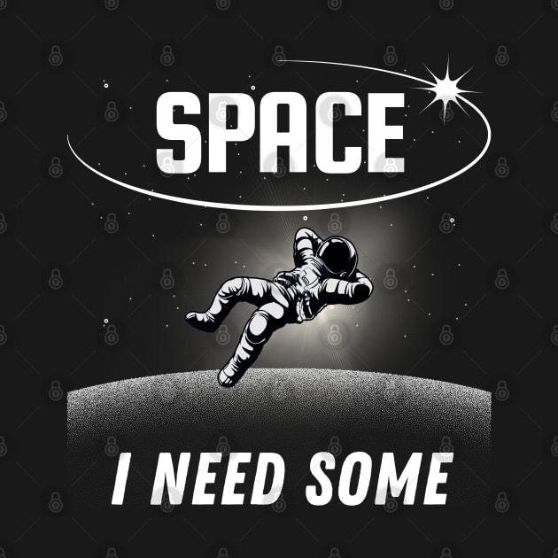 Space I Need Some by Kenny The Bartender's Tee Emporium