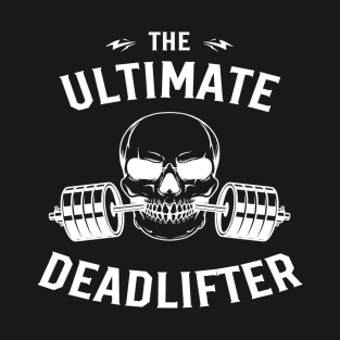 The Ultimate Deadlifter T-Shirt