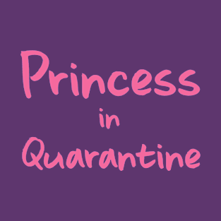 princess in quarantine T-Shirt