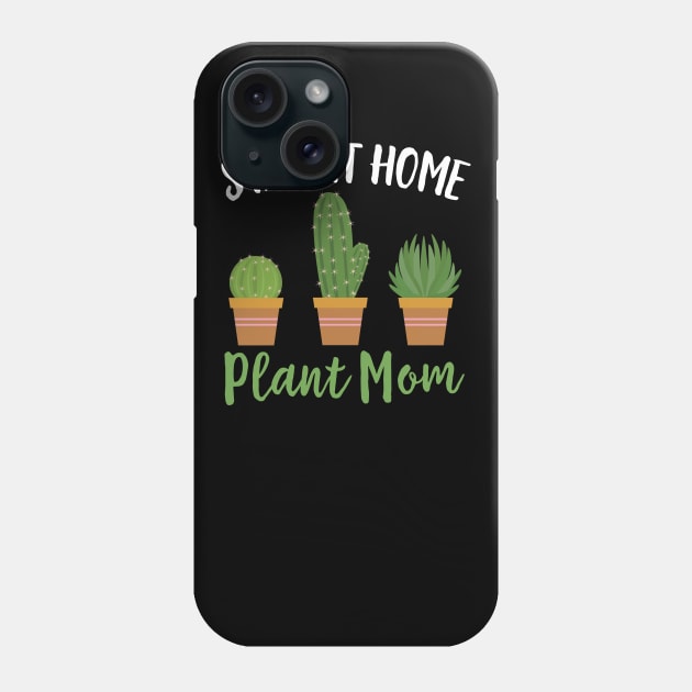 Stay At Home Plant Mom Phone Case by Eugenex